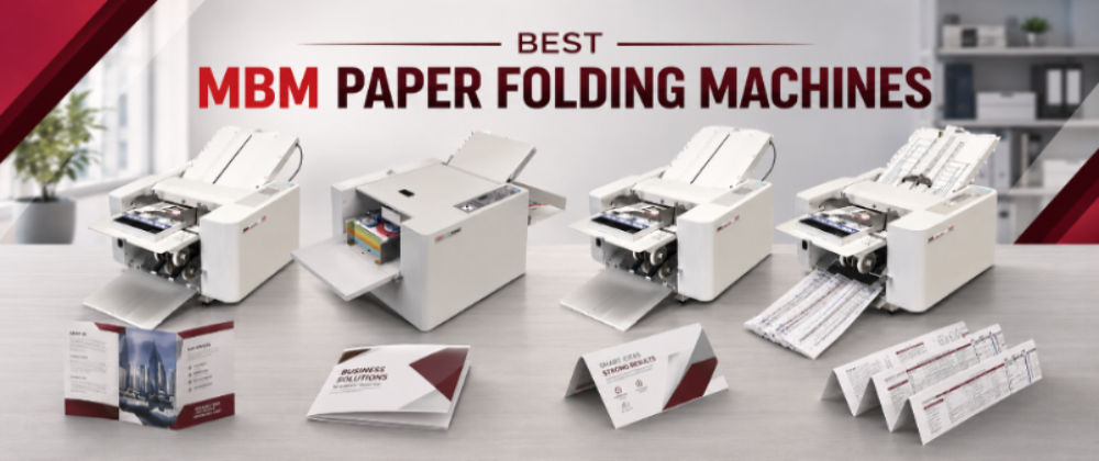 Best MBM Paper Folding Machines That Combine Automation and Precision Across Every Workflow